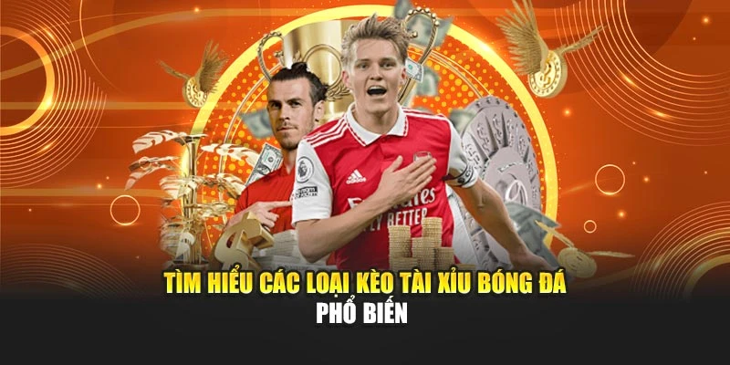 Tìm hiểu các loại kèo tài xỉu bóng đá phổ biến
