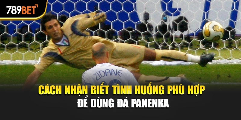 Cách nhận biết tình huống phù hợp để dùng đá Panenka