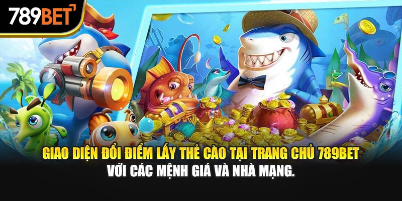 Giao diện đổi điểm lấy thẻ cào tại trang chủ 789bet với các mệnh giá và nhà mạng.