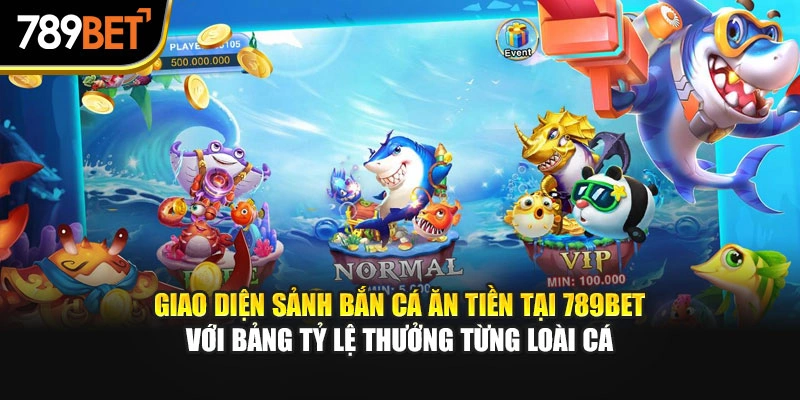 Giao diện sảnh bắn cá ăn tiền tại 789bet với bảng tỷ lệ thưởng từng loài cá.