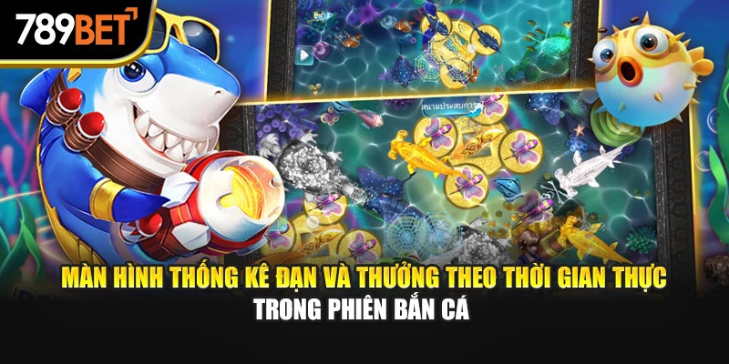 Màn hình thống kê đạn và thưởng theo thời gian thực trong phiên bắn cá