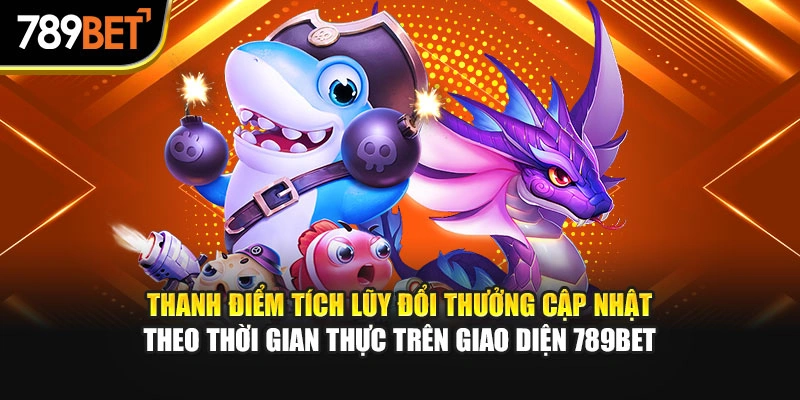 Thanh điểm tích lũy đổi thưởng cập nhật theo thời gian thực trên giao diện 789bet.