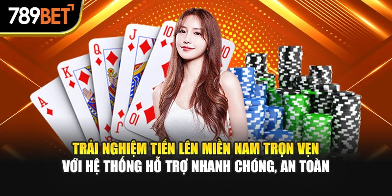 Trải nghiệm Tiến Lên Miền Nam trọn vẹn với hệ thống hỗ trợ nhanh chóng, an toàn